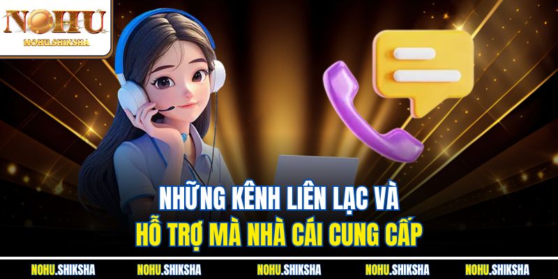Liên Hệ Nohu Ngay Để Được Giải Đáp Thắc Mắc Và Hỗ Trợ 24/7 2 Những kênh liên lạc và hỗ trợ mà nhà cái cung cấp
